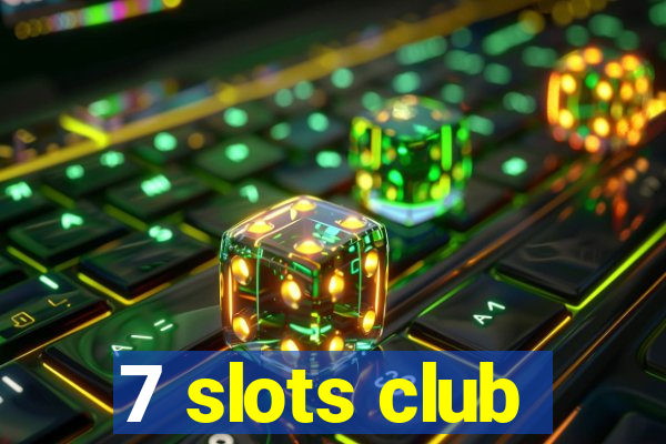 7 slots club